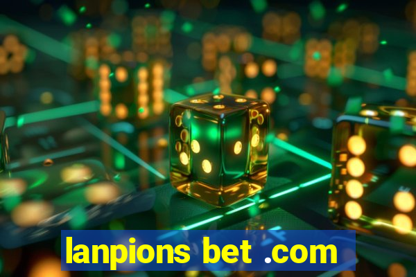 lanpions bet .com